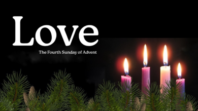 12.21.25 – Love: The 4th Sunday of Advent
