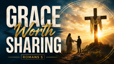 7.26.26  – Romans 5 – Grace Worth Sharing
