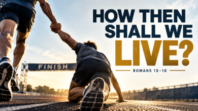 9.13.26 – Romans 15 & 16 “How then shall we live?”