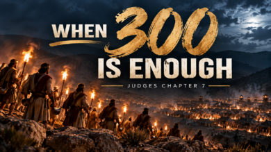 10.18.26 “When 300 Is Enough” Judges 7